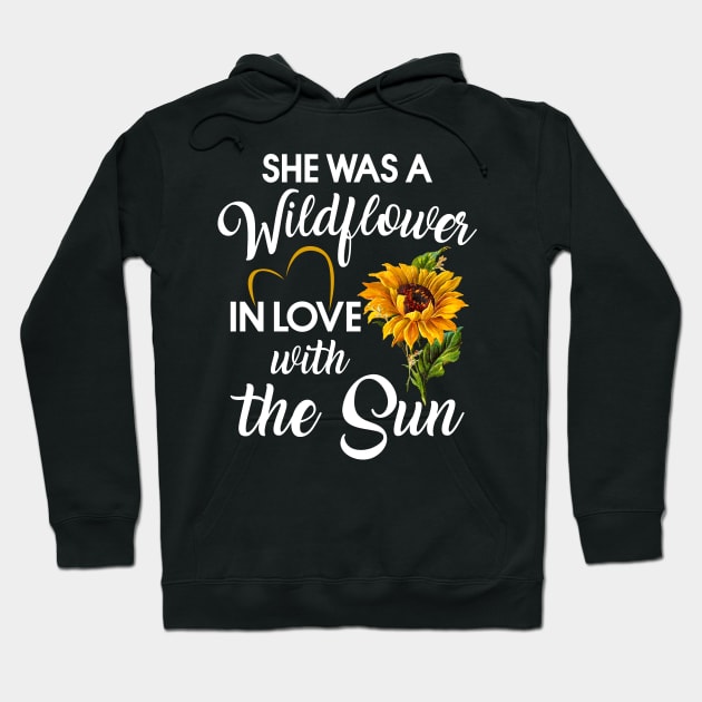 She Was A Wildflower In Love With The Sun Hoodie by Danielsmfbb